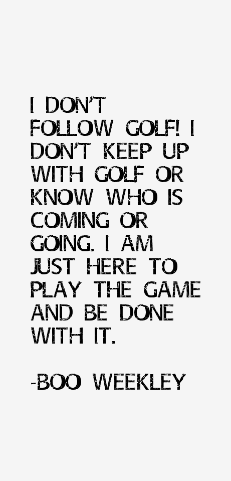 Boo Weekley Quotes