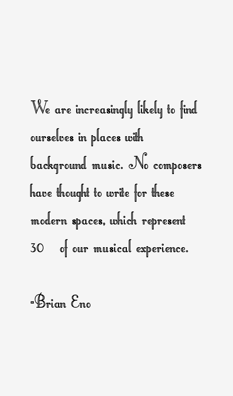 Brian Eno Quotes