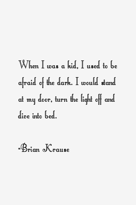 Brian Krause Quotes