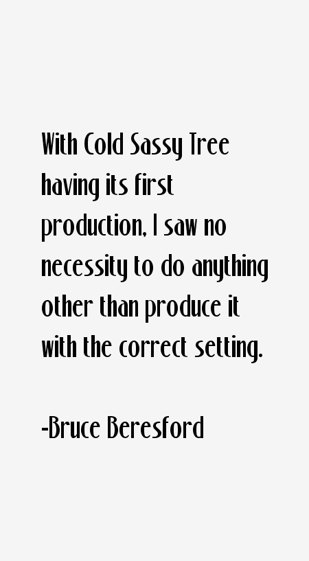 Bruce Beresford Quotes