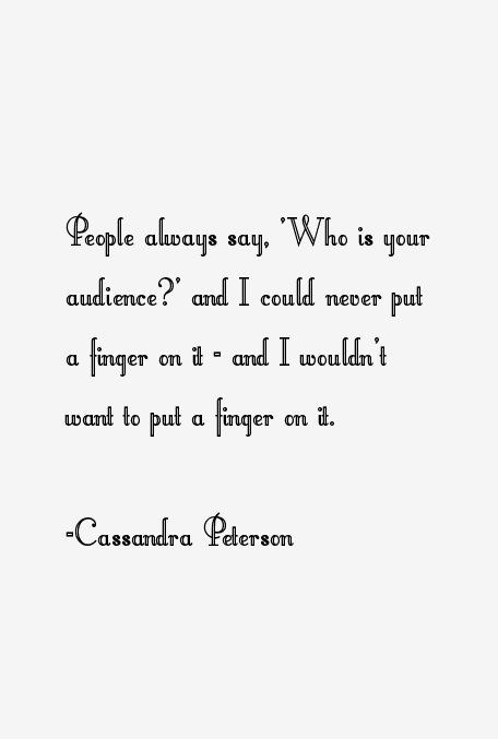 Cassandra Peterson Quotes