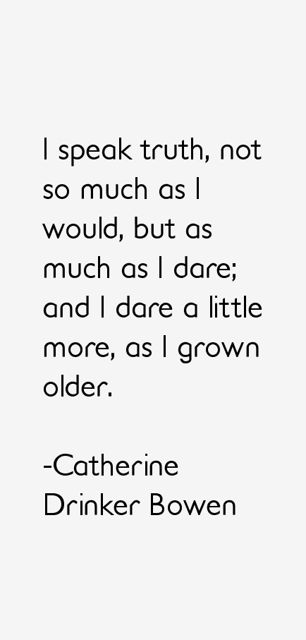 Catherine Drinker Bowen Quotes