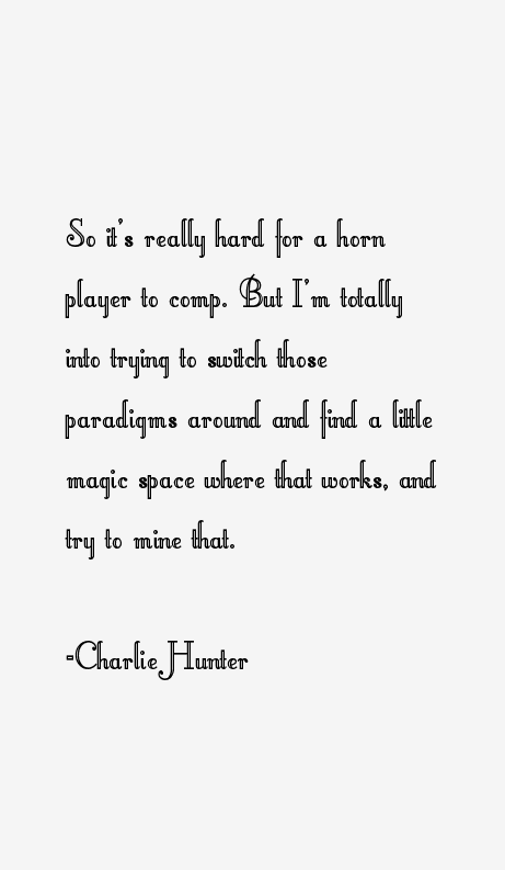 Charlie Hunter Quotes