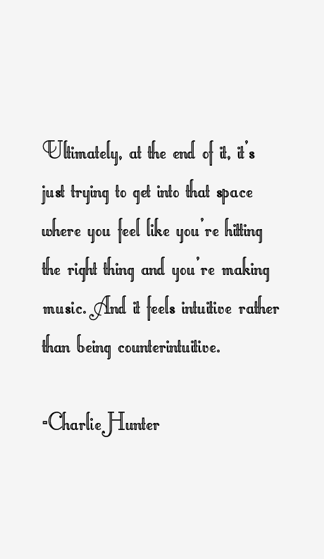 Charlie Hunter Quotes