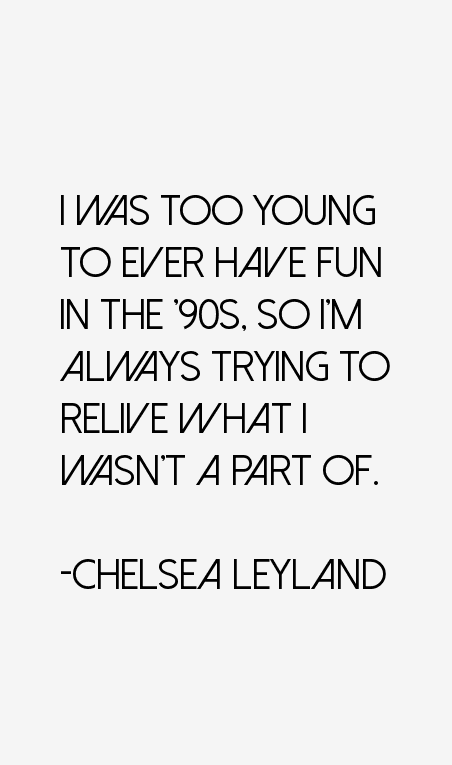 Chelsea Leyland Quotes