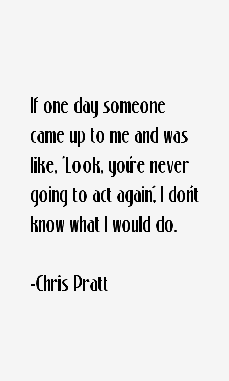 Chris Pratt Quotes