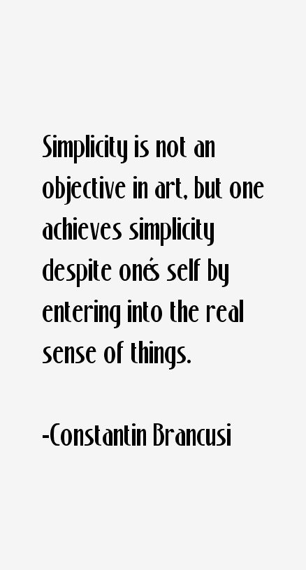 Constantin Brancusi Quotes
