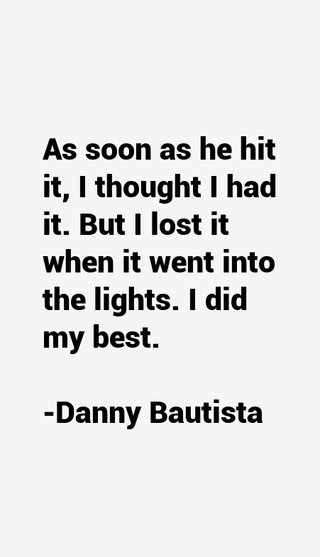 Danny Bautista Quotes