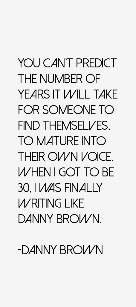 Danny Brown Quotes