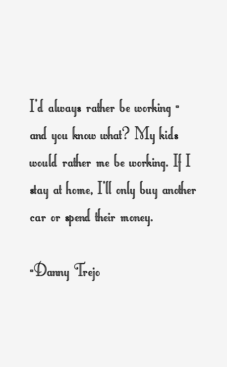 Danny Trejo Quotes