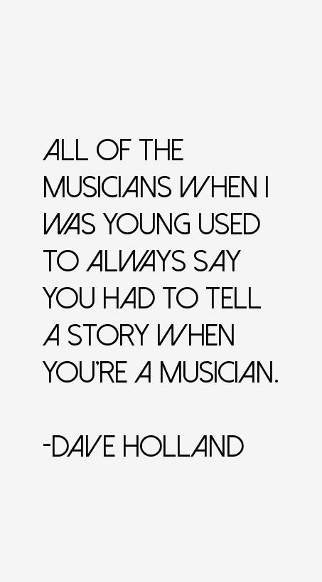 Dave Holland Quotes