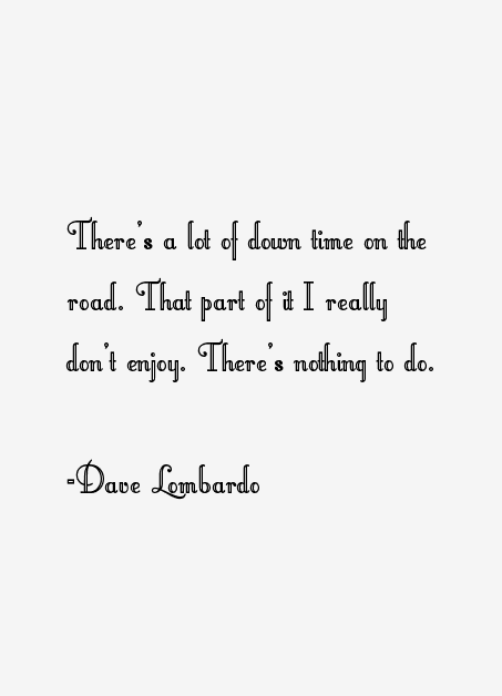Dave Lombardo Quotes