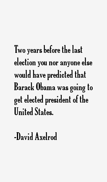 David Axelrod Quotes