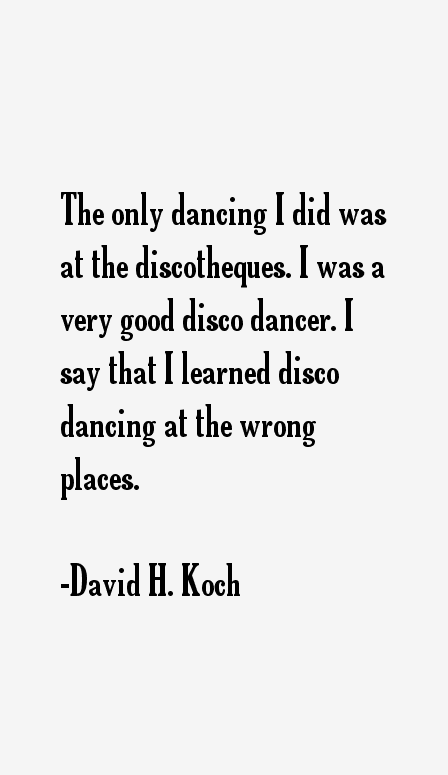 David H. Koch Quotes