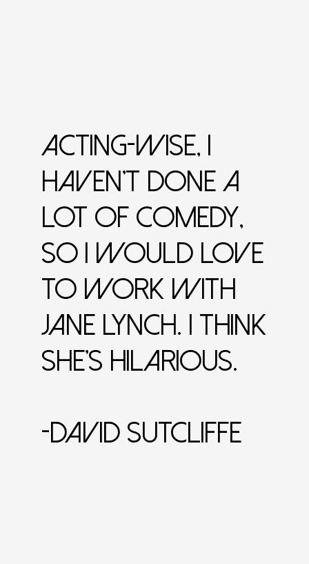David Sutcliffe Quotes