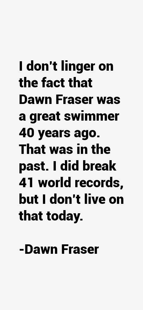 Dawn Fraser Quotes