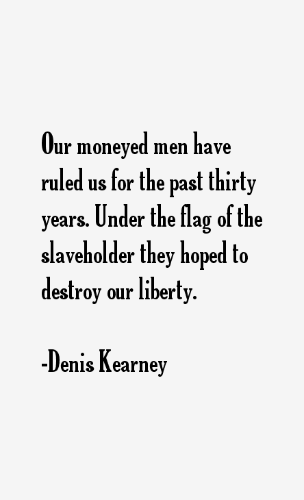 Denis Kearney Quotes