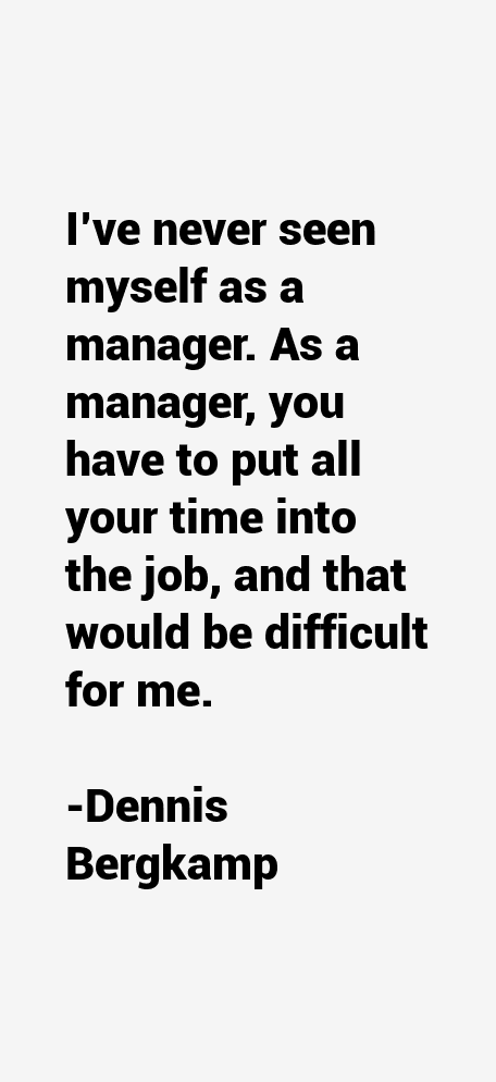 Dennis Bergkamp Quotes