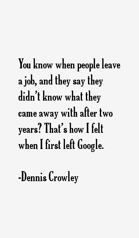Dennis Crowley Quotes