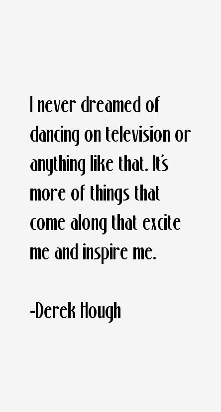 Derek Hough Quotes