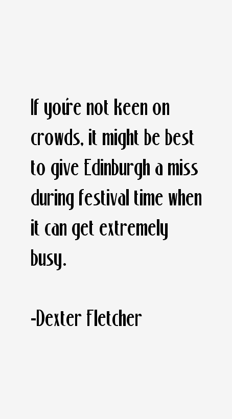 Dexter Fletcher Quotes