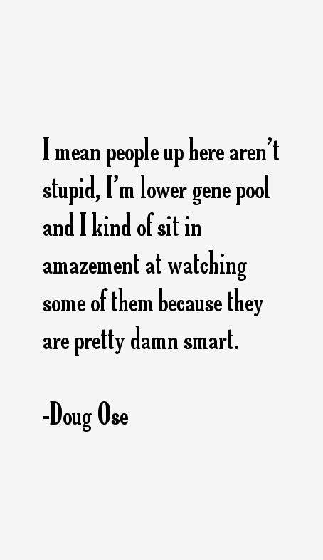 Doug Ose Quotes