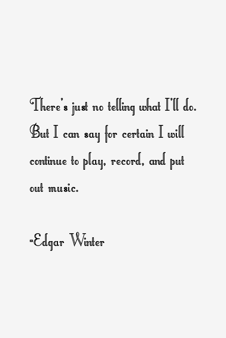 Edgar Winter Quotes