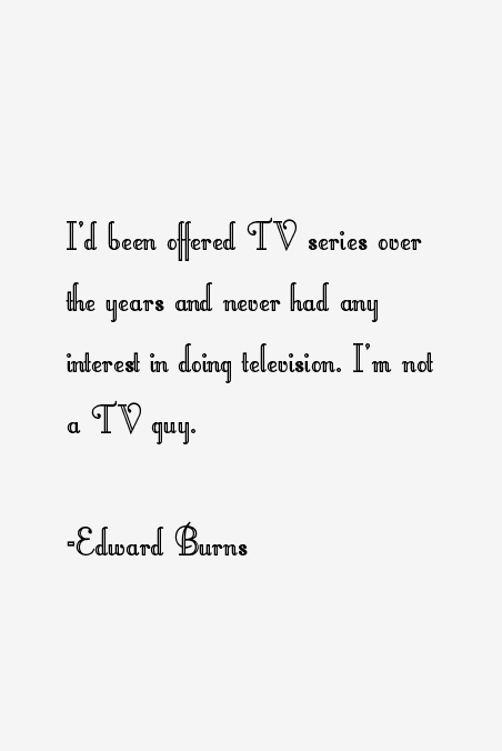 Edward Burns Quotes