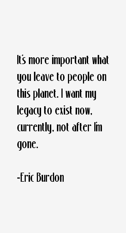 Eric Burdon Quotes