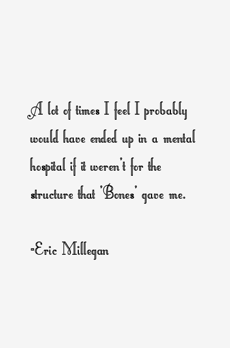 Eric Millegan Quotes