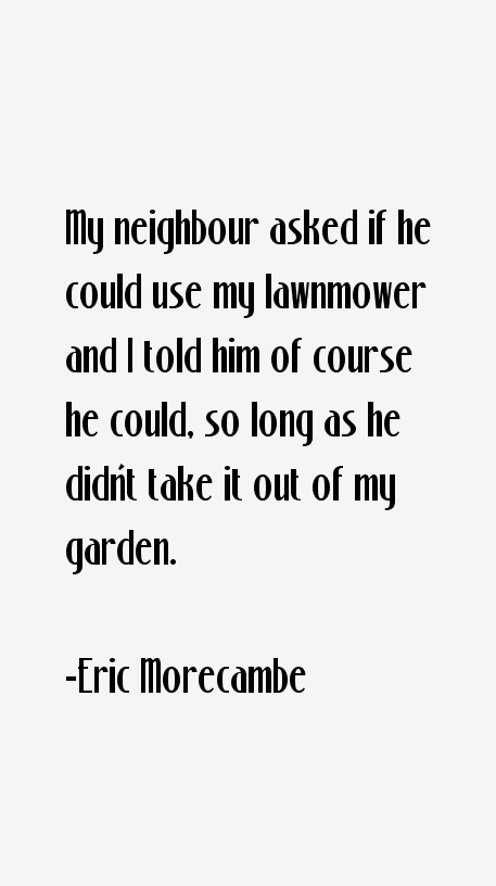 Eric Morecambe Quotes