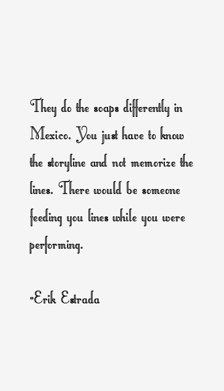 Erik Estrada Quotes