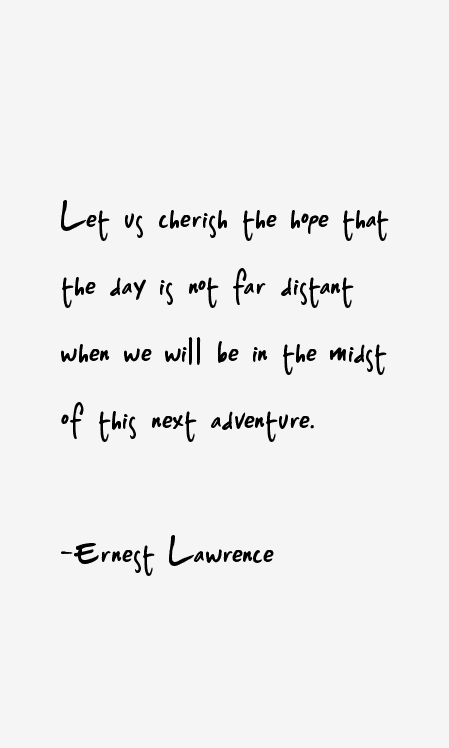 Ernest Lawrence Quotes