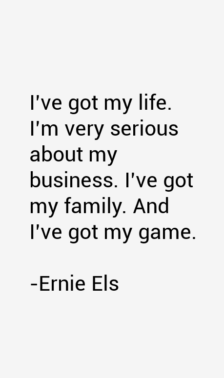 Ernie Els Quotes