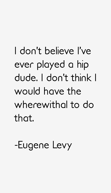 Eugene Levy Quotes