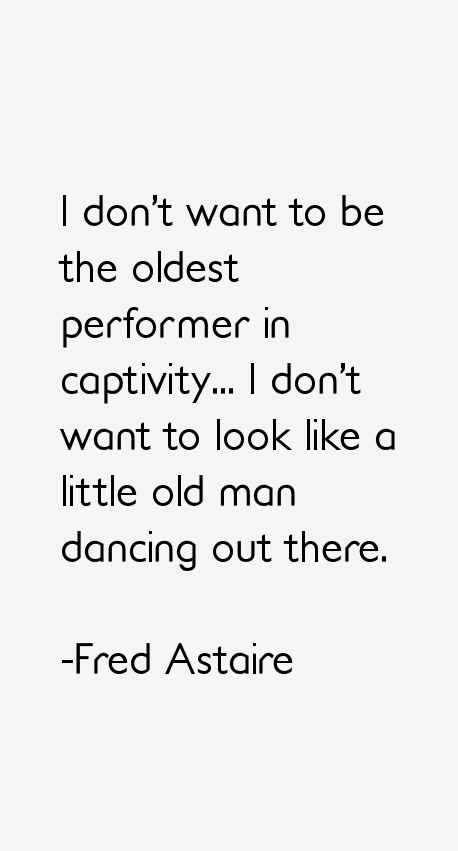Fred Astaire Quotes