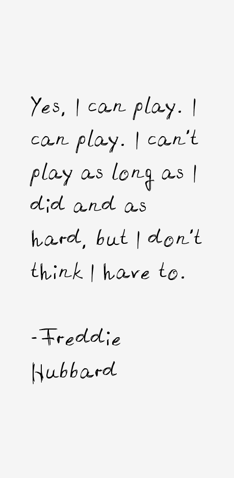 Freddie Hubbard Quotes