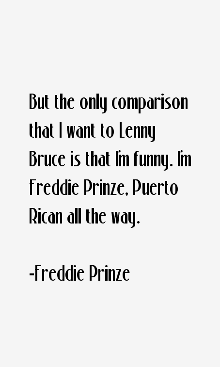 Freddie Prinze Quotes