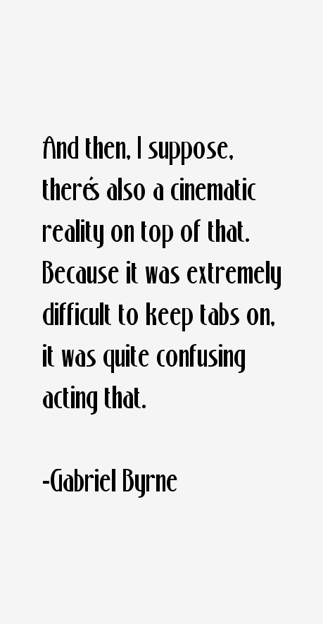 Gabriel Byrne Quotes