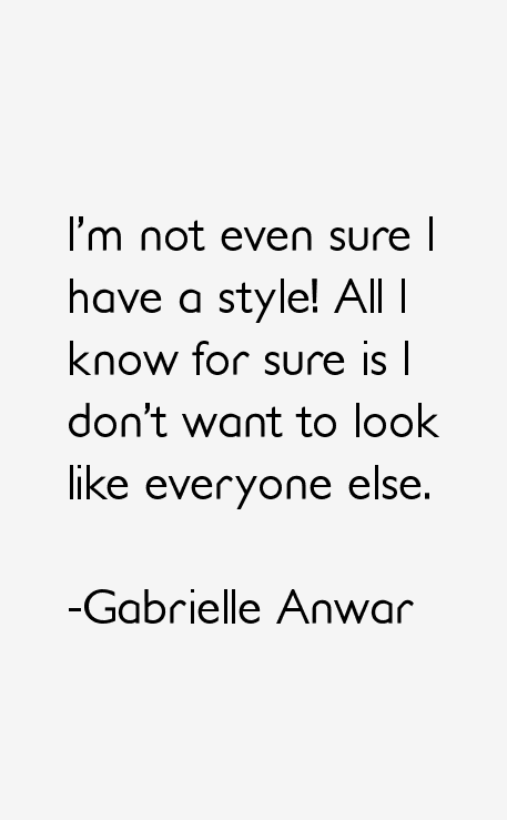 Gabrielle Anwar Quotes