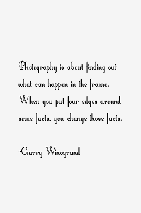 Garry Winogrand Quotes