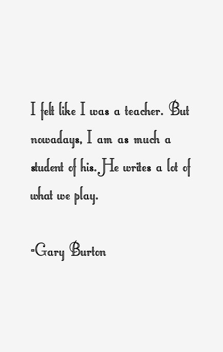 Gary Burton Quotes