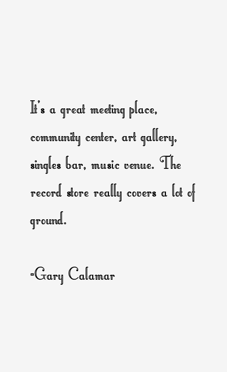 Gary Calamar Quotes
