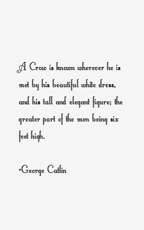George Catlin Quotes