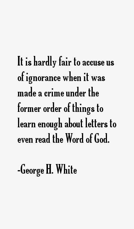 George H. White Quotes