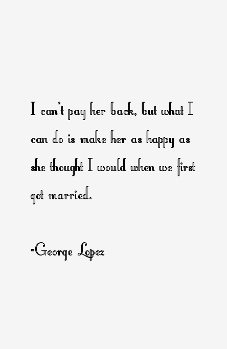 George Lopez Quotes