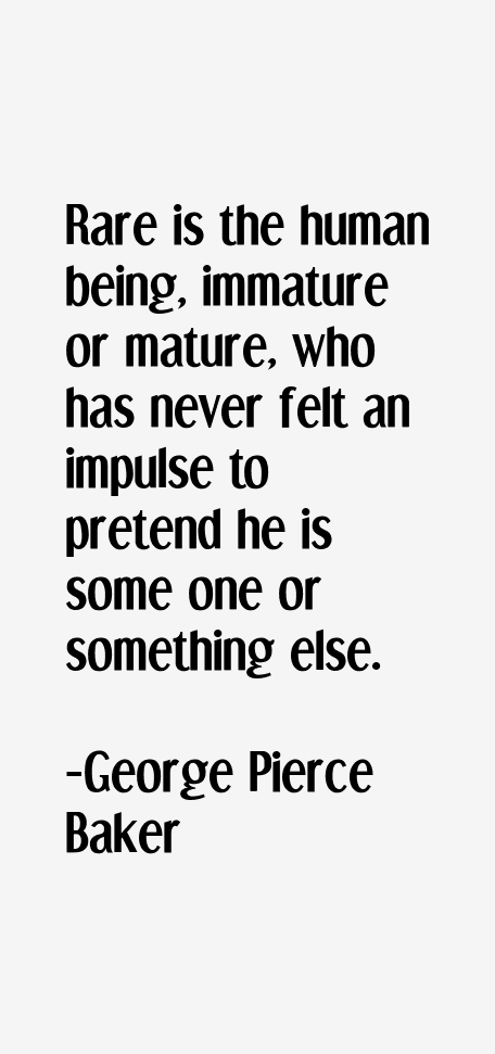 George Pierce Baker Quotes