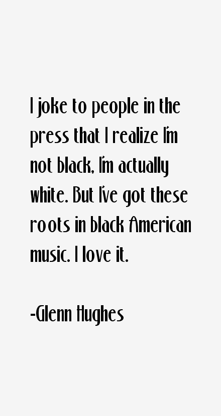 Glenn Hughes Quotes