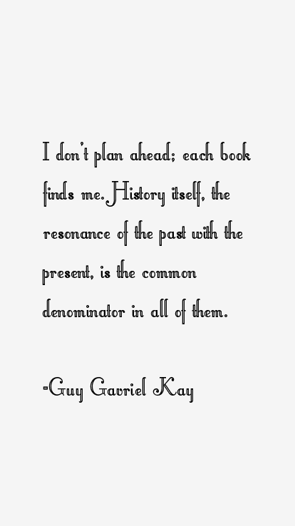 Guy Gavriel Kay Quotes