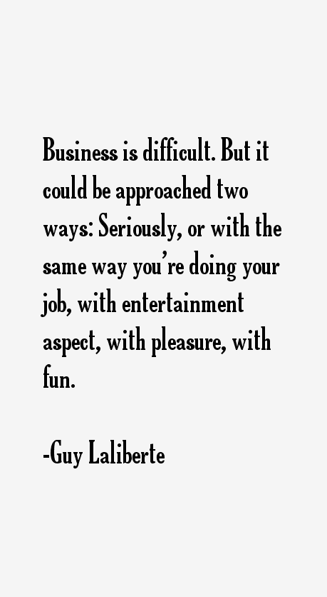 Guy Laliberte Quotes